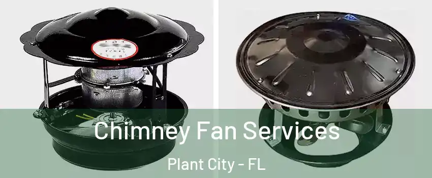  Chimney Fan Services Plant City - FL
