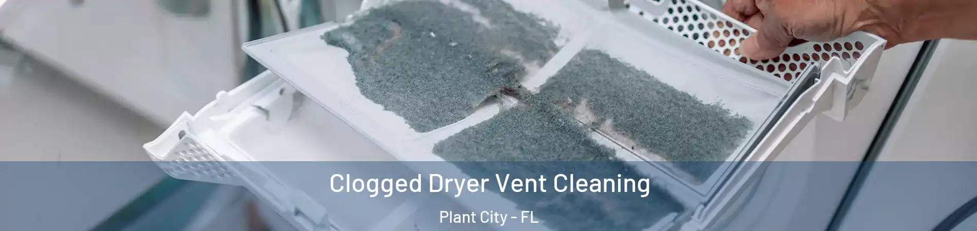  Clogged Dryer Vent Cleaning Plant City - FL