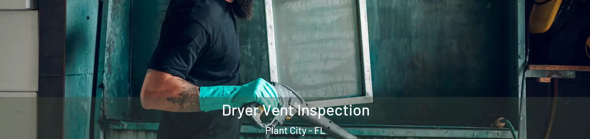  Dryer Vent Inspection Plant City - FL