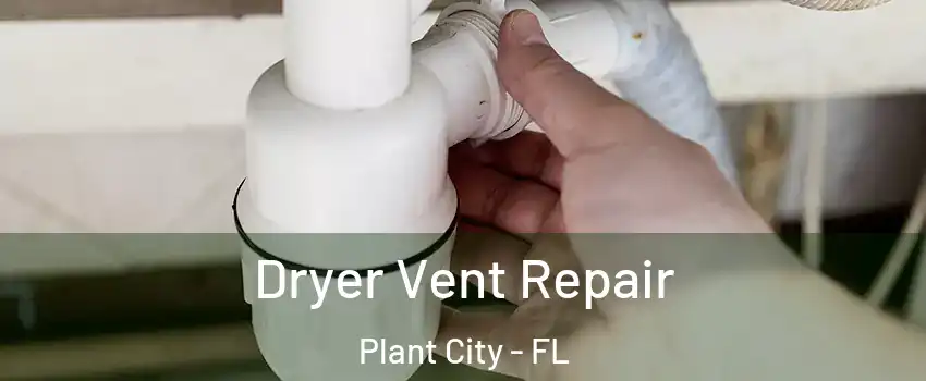  Dryer Vent Repair Plant City - FL