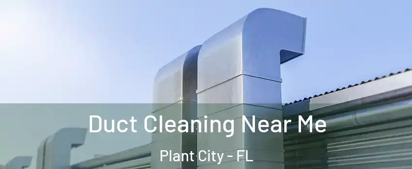  Duct Cleaning Near Me Plant City - FL