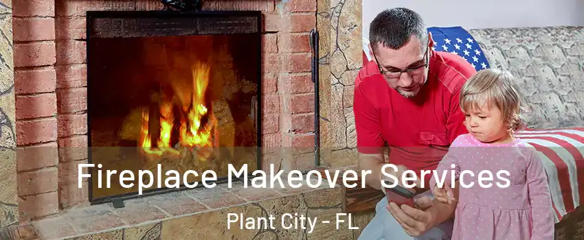  Fireplace Makeover Services Plant City - FL