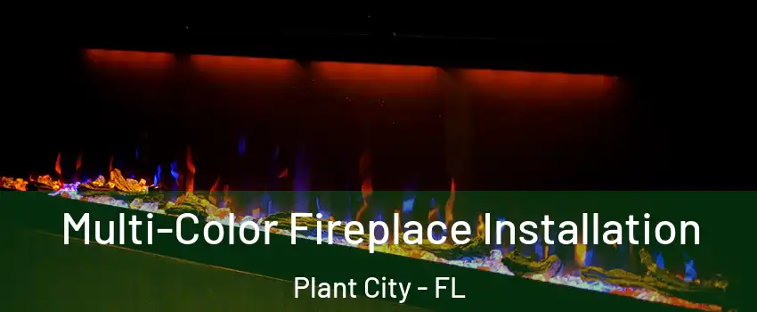  Multi-Color Fireplace Installation Plant City - FL