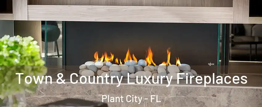  Town & Country Luxury Fireplaces Plant City - FL