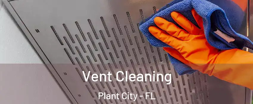  Vent Cleaning Plant City - FL